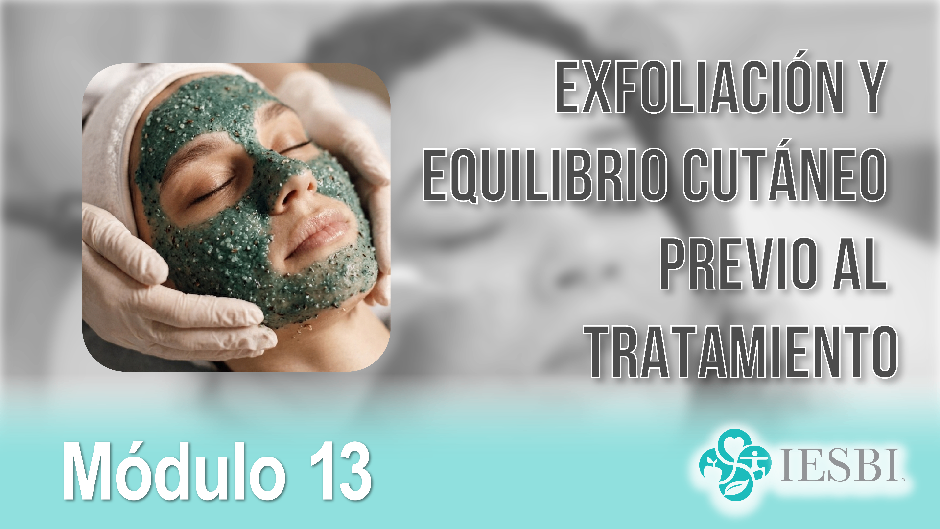 Módulo 13: Exfoliación y Equilibrio Cutáneo Previo al Tratamiento