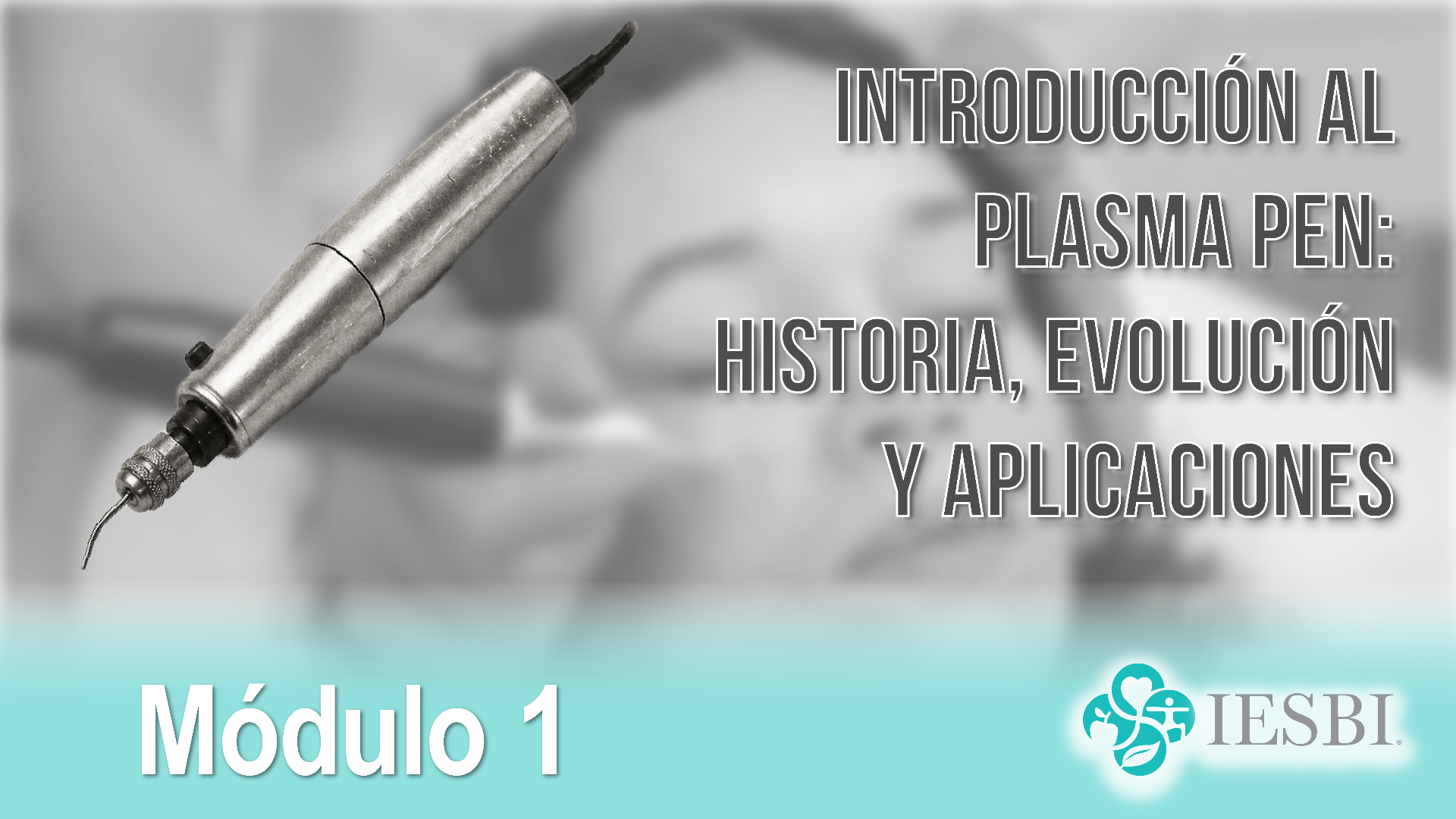 Módulo 01: Introducción al Plasma Pen